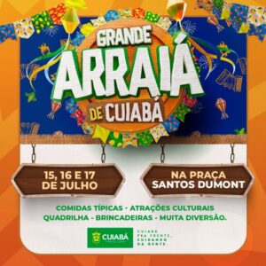 Grande Arraiá Cuiabá: Festividades acontecem período de 15 a 17 julho