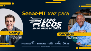 Leia mais sobre o artigo Senac-MT trará Samy Dana e Geraldo Rufino para a ExpoEcos 2023