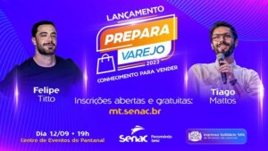 Leia mais sobre o artigo Hoje (12) Senac-MT lança programa Prepara Varejo com convidados especiais