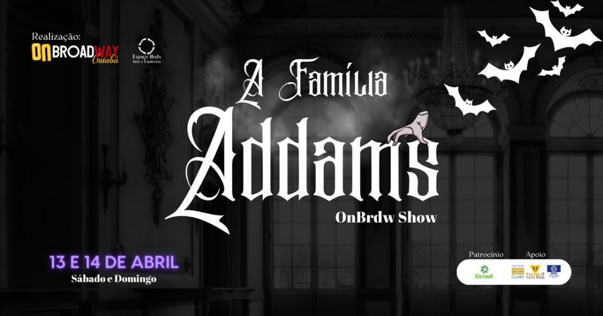 Você está visualizando atualmente A Família Addams chega a Cuiabá em espetáculo do Grupo ON Broadway