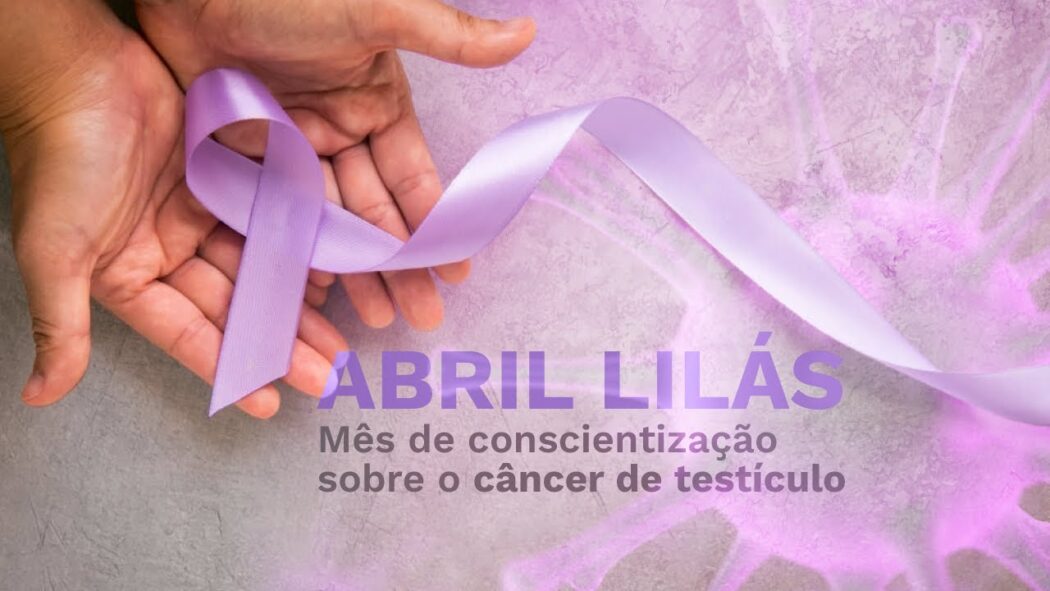 Você está visualizando atualmente Campanha Abril Lilás chama atenção para o câncer de testículo